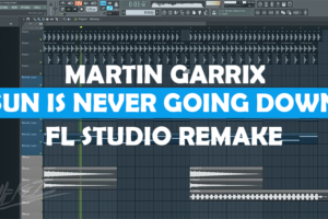 Martin Garrix – Sun is Never Going Down Remake