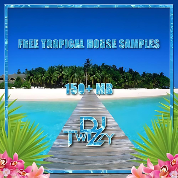 Tropical House Samples by DJ Twizzy cover artwork