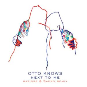 Otto Knows – Next To Me (Matisse & Sadko Remix) Remake