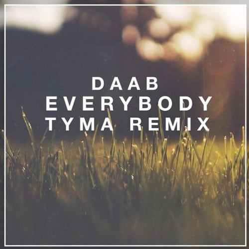 Dab everybody tyma remix with a Tropical House twist.