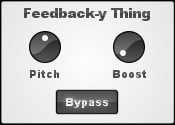 Feedbacky thing pitch boost bypass.