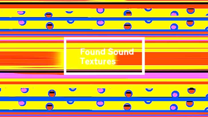 A visually vibrant background featuring the words "found sound" textures.