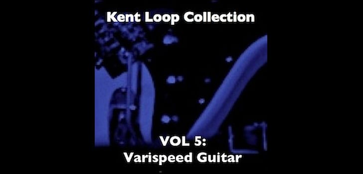 Kent loop collection vol 5 featuring varispeed guitar.