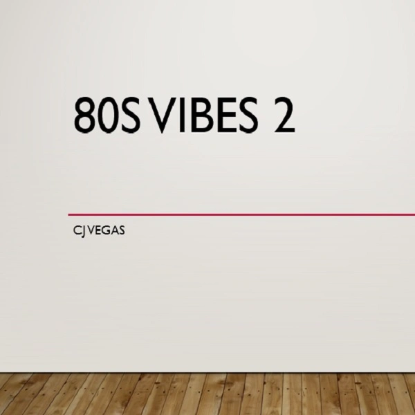 80s VIBES 2 By CJ Vegas