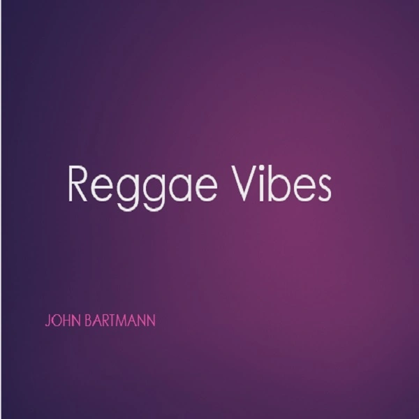 Reggae Vibes By John Bartmann